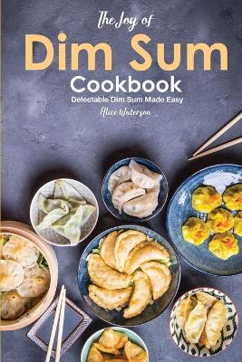 Book cover for The Joy of Dim Sum Cookbook