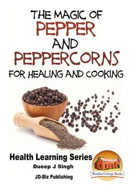Book cover for The Magic of Pepper and Peppercorns For Healing and Cooking