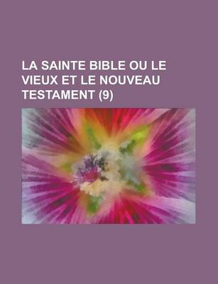 Book cover for La Sainte Bible Ou Le Vieux Et Le Nouveau Testament (9 )