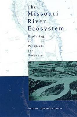 Book cover for Missouri River Ecosystem, The: Exploring the Prospects for Recovery