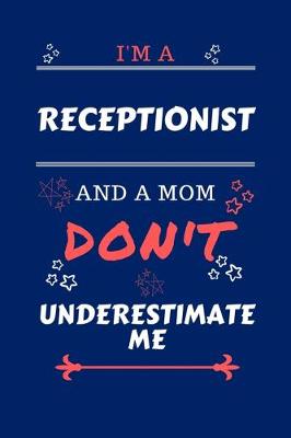 Book cover for I'm A Receptionist And A Mom Don't Underestimate Me