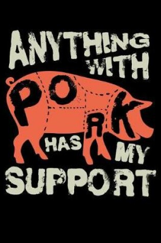 Cover of Anything with Pork Has My Support