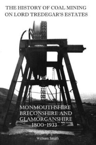 Cover of Mining THE HISTORY OF COAL MINING ON LORD TREDEGAR'S ESTATES
