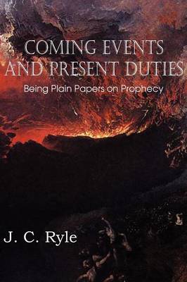 Book cover for Coming Events and Present Duties, Being Plain Papers on Prophecy