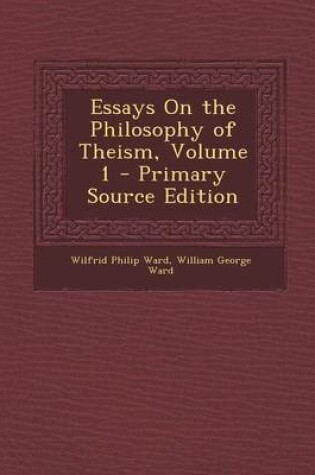 Cover of Essays on the Philosophy of Theism, Volume 1 - Primary Source Edition