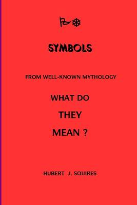 Book cover for Symbols: From Well-Known Mythology: What Do They Mean?