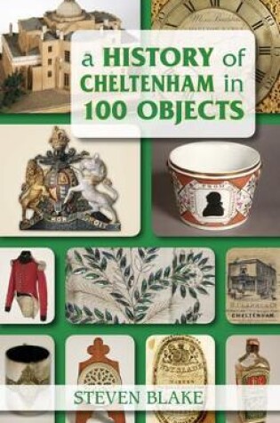 Cover of A History of Cheltenham in 100 Objects