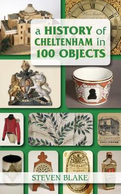 Cover of A History of Cheltenham in 100 Objects