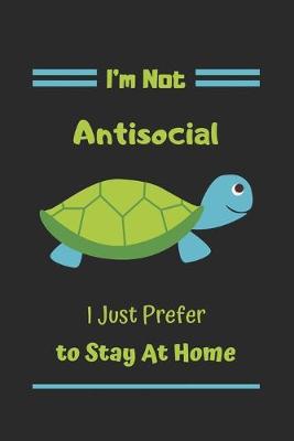 Book cover for I'm Not Antisocial I Just Prefer To Stay At Home