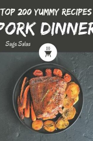 Cover of Top 200 Yummy Pork Dinner Recipes