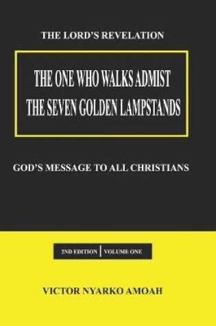 Cover of The One Who Walks Amidst The Seven Golden Lampstands