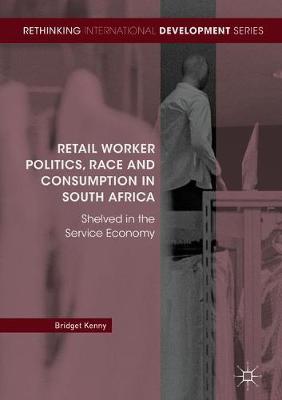 Book cover for Retail Worker Politics, Race and Consumption in South Africa