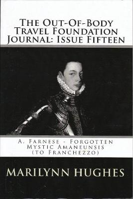 Book cover for The Out-of-Body Travel Foundation Journal: A. Farnese - Forgotten Mystic Amanuensis (to Franchezzo) - Issue Fifteen!