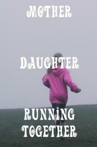 Cover of Mother and Daughter Running Together