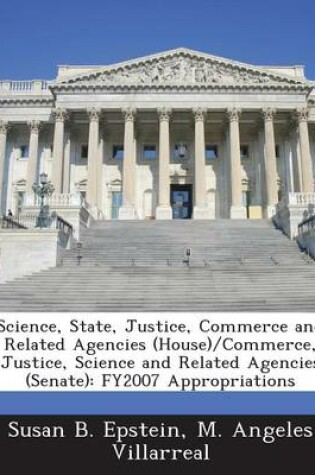 Cover of Science, State, Justice, Commerce and Related Agencies (House)/Commerce, Justice, Science and Related Agencies (Senate)