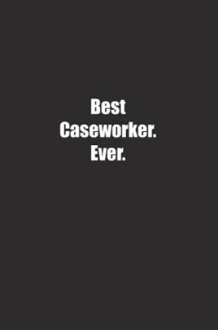 Cover of Best Caseworker. Ever.