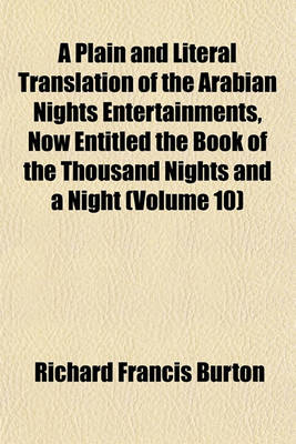 Book cover for A Plain and Literal Translation of the Arabian Nights Entertainments, Now Entitled the Book of the Thousand Nights and a Night (Volume 10)