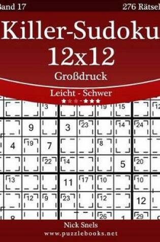 Cover of Killer-Sudoku 12x12 Grossdruck - Leicht Bis Schwer - Band 17 - 276 Ratsel