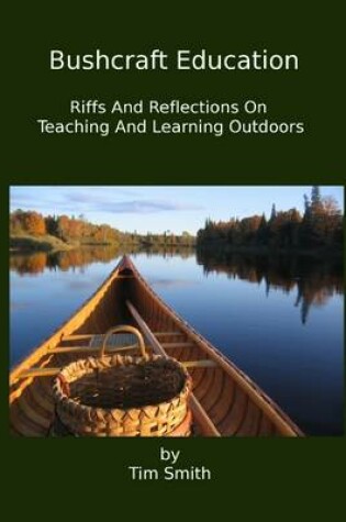 Cover of Bushcraft Education: Riffs and Reflections on Teaching and Learning Outdoors