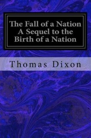 Cover of The Fall of a Nation A Sequel to the Birth of a Nation