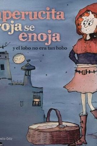 Cover of Caperucita Roja Se Enoja... y el Lobo No Era Tan Bobo
