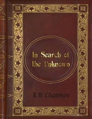Book cover for Robert William Chambers - In Search of the Unknown