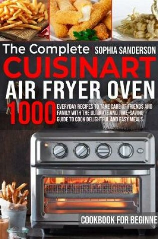 Cover of The Complete Cuisinart Air Fryer Oven Cookbook for Beginners