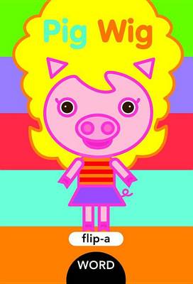 Book cover for Flip-a-Word: Pig Wig