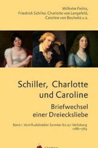 Cover of Schiller, Charlotte Und Caroline. Briefwechsel Einer Dreiecksliebe