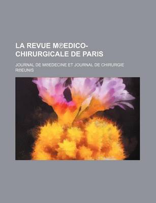 Book cover for La Revue M Edico-Chirurgicale de Paris; Journal de M Edecine Et Journal de Chirurgie R Eunis