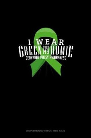 Cover of I Wear Green For My Homie Cerebral Palsy Awareness