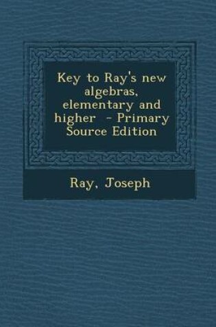 Cover of Key to Ray's New Algebras, Elementary and Higher