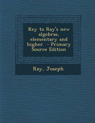 Book cover for Key to Ray's New Algebras, Elementary and Higher