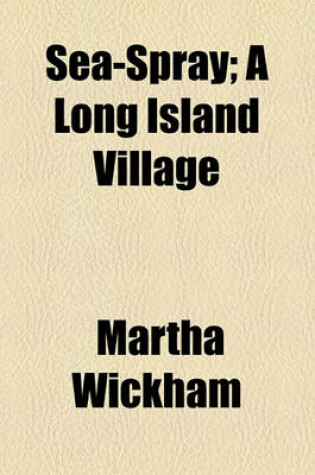 Cover of Sea-Spray; A Long Island Village