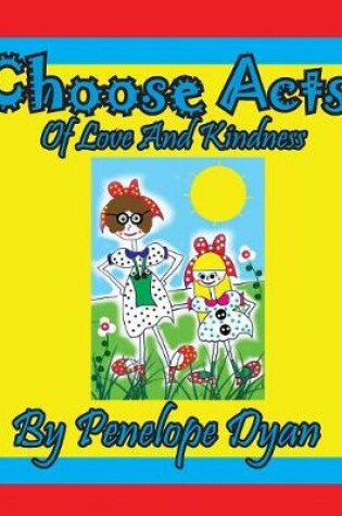 Cover of Choose Acts Of Love And Kindness