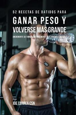 Book cover for 52 Recetas de Batidos Para Ganar Peso Y Volverse M s Grande