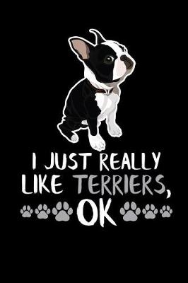 Book cover for I Just Really Like Terriers, Ok