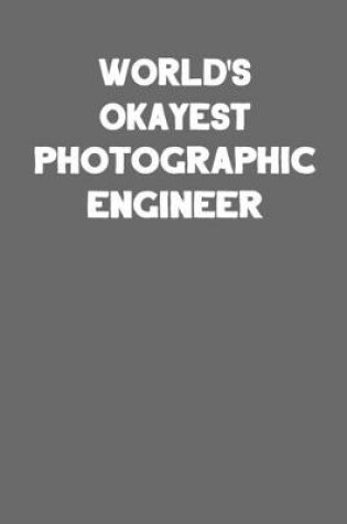 Cover of World's Okayest Photographic Engineer