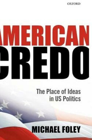Cover of American Credo: The Place of Ideas in Us Politics