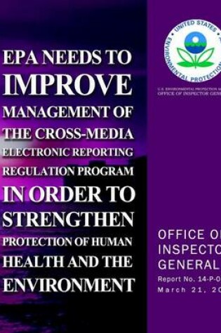 Cover of EPA Needs to Improve Management of the Cross-Media Electronics Reporting Regulation Program in Order to Strengthen Protection of Human Health and the Environment