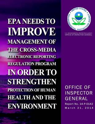 Book cover for EPA Needs to Improve Management of the Cross-Media Electronics Reporting Regulation Program in Order to Strengthen Protection of Human Health and the Environment