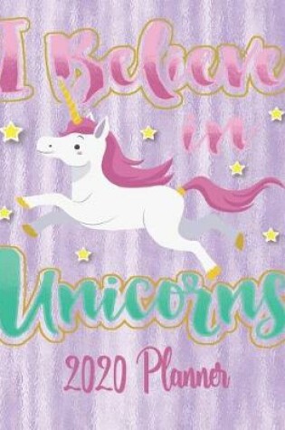 Cover of I Believe In Unicorns - 2020 Planner