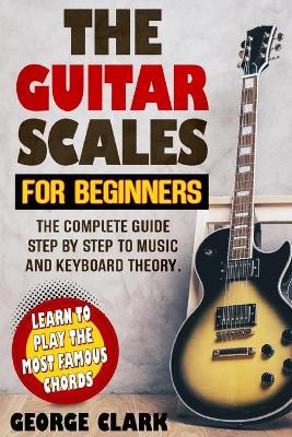 Book cover for The Guitar Scales for Beginners
