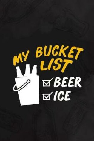 Cover of My Bucket List Beer Ice