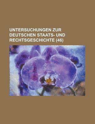 Book cover for Untersuchungen Zur Deutschen Staats- Und Rechtsgeschichte (46 )