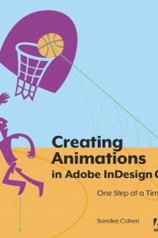 Cover of Creating Animations in Adobe InDesign CC One Step at a Time