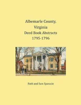 Book cover for Albemarle County, Virginia Deed Book Abstracts 1795-1796