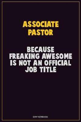 Book cover for Associate Pastor, Because Freaking Awesome Is Not An Official Job Title