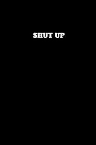 Cover of Shut up！