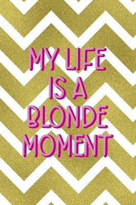 Book cover for My Life Is A Blonde Moment